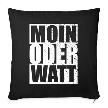 Moin Oder Watt Ruhrgebiet Ruhrpott Hamburg Moin - Sofakissenbezug 45 x 45 cm - Schwarz - Vorne