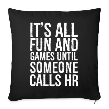 C’est tout le plaisir et les jeux jusqu’à ce que quelqu’un appelle les rh - Housse de coussin décorative 45 x 45 cm - noir - Devant
