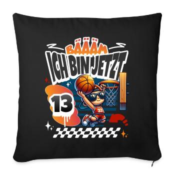 Basketball Bääm Ich Bin Jetzt 13. Geburtstag - Sofakissenbezug 45 x 45 cm - Schwarz - Vorne