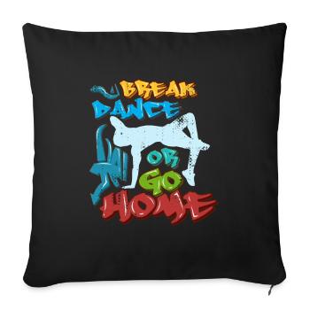 Break dance ou rentrer à la maison - Housse de coussin décorative 45 x 45 cm - noir - Devant