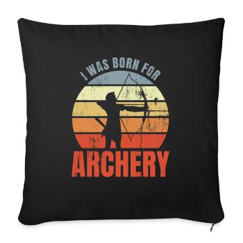 I was born for archery - Sofa pillowcase 17,3'' x 17,3'' (45 x 45 cm) - black - Front