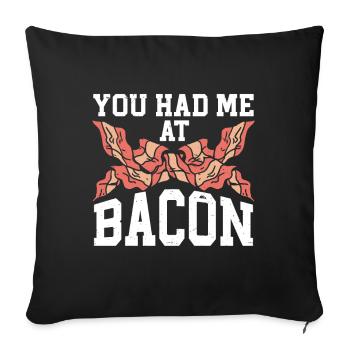 You Had Me At Bacon - Sofa pillowcase 17,3'' x 17,3'' (45 x 45 cm) - black - Front