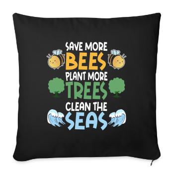 Save More Bees Plant More Trees Clean The Seas - Sofakissenbezug 45 x 45 cm - Schwarz - Vorne