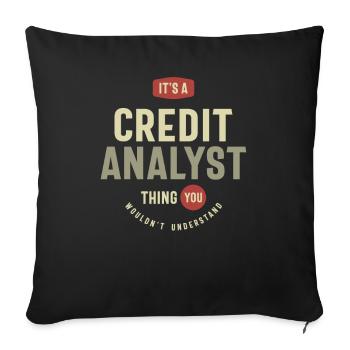 Credit Analyst Thing You Wouldn't Understand - Sofa pillowcase 17,3'' x 17,3'' (45 x 45 cm) - black - Front
