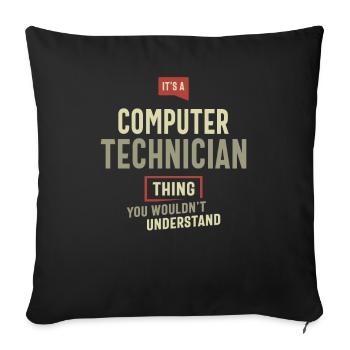 Computer Technician Thing You Wouldn't Understand - Sofa pillowcase 17,3'' x 17,3'' (45 x 45 cm) - black - Front