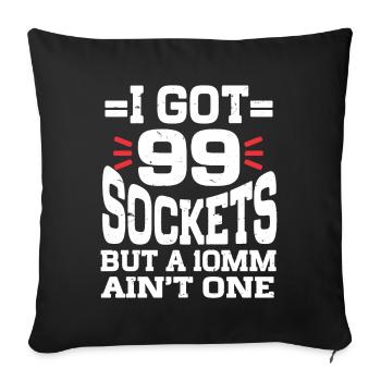 Mechanic I Got 99 Sockets But A 10mm Ain't One - Sofa pillowcase 17,3'' x 17,3'' (45 x 45 cm) - black - Front