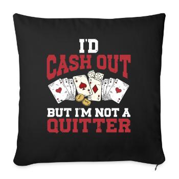 Je retirerais de l’argent mais je ne suis pas un Quitter Casino Gambling - Housse de coussin décorative 45 x 45 cm - noir - Devant
