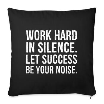 work hard in silence let success be your noise - Sofa pillowcase 17,3'' x 17,3'' (45 x 45 cm) - black - Front