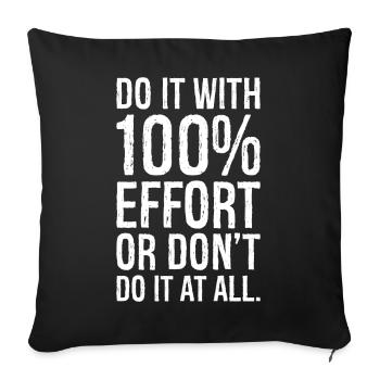 do it with 100 effort or don't do it al all - Sofa pillowcase 17,3'' x 17,3'' (45 x 45 cm) - black - Front