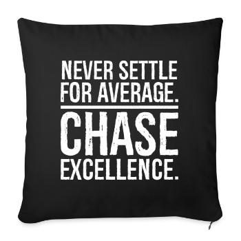 never settle for average chase - Sofa pillowcase 17,3'' x 17,3'' (45 x 45 cm) - black - Front