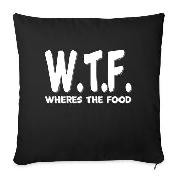 W.T.F. Wo ist das Essen Lustig Zitat Humor Sarkastisch - Sofakissenbezug 45 x 45 cm - Schwarz - Vorne