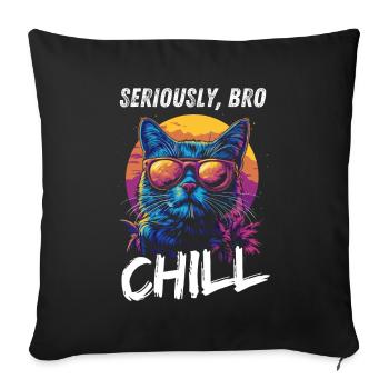 Seriously Bro Chill Katze Gamer Meme - Sofakissenbezug 45 x 45 cm - Schwarz - Vorne