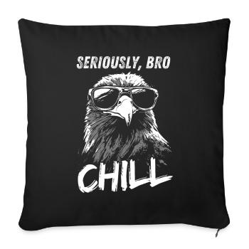 Seriously Bro Chill Eagle Meme Design - Sofa pillowcase 17,3'' x 17,3'' (45 x 45 cm) - black - Front