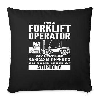 Forklift Driver Sarcasm Stupidity - Sofa pillowcase 17,3'' x 17,3'' (45 x 45 cm) - black - Front