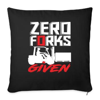Zero Forks Given Staplerfahrer Humor - Sofakissenbezug 45 x 45 cm - Schwarz - Vorne