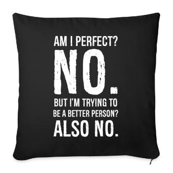 am I perfect no - Sofa pillowcase 17,3'' x 17,3'' (45 x 45 cm) - black - Front
