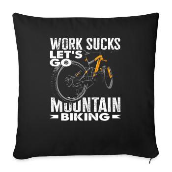 Work sucks Let's mountain bike - Sofa pillowcase 17,3'' x 17,3'' (45 x 45 cm) - black - Front