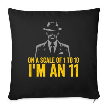 I'm an 11 – Noir Detective - Sofa pillowcase 17,3'' x 17,3'' (45 x 45 cm) - black - Front