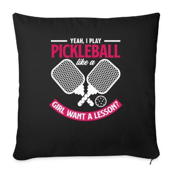 yes, I play pickleball like a girl wants - Sofa pillowcase 17,3'' x 17,3'' (45 x 45 cm) - black - Front
