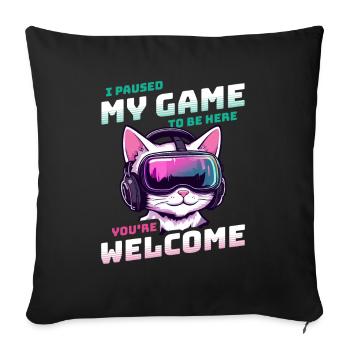 I just paused my game to be here - Katze Zocken VR - Sofakissenbezug 45 x 45 cm - Schwarz - Vorne