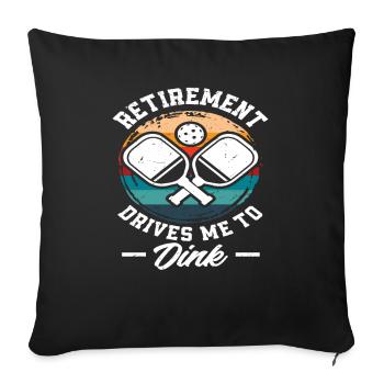 Retirement Drives Me to the Dink - Sofa pillowcase 17,3'' x 17,3'' (45 x 45 cm) - black - Front
