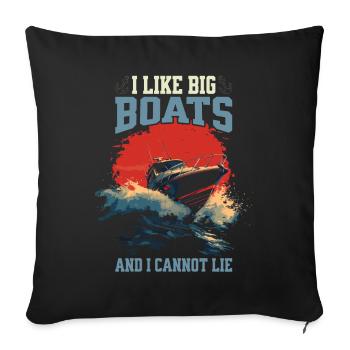 I Like Big Boats And I Cannot Lie – Speedboat - Sofa pillowcase 17,3'' x 17,3'' (45 x 45 cm) - black - Front