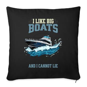 I Like Big Boats And I Cannot Lie Spritzende Yacht - Sofakissenbezug 45 x 45 cm - Schwarz - Vorne