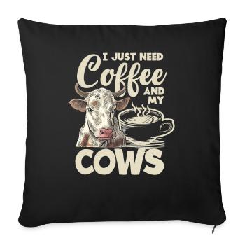 I just need coffee and my cows - Sofa pillowcase 17,3'' x 17,3'' (45 x 45 cm) - black - Front
