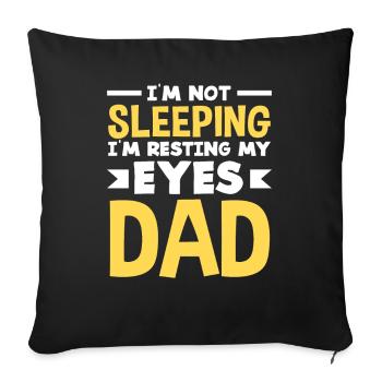 I don't sleep, I rest my eyes dad - Sofa pillowcase 17,3'' x 17,3'' (45 x 45 cm) - black - Front