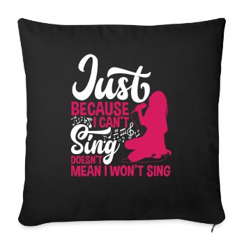 Just because I can't sing doesn't mean karaoke - Sofa pillowcase 17,3'' x 17,3'' (45 x 45 cm) - black - Front