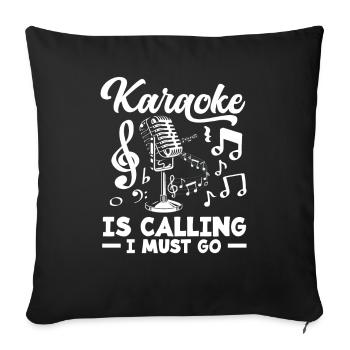 Karaoke Is Calling I Must Go - Sofa pillowcase 17,3'' x 17,3'' (45 x 45 cm) - black - Front