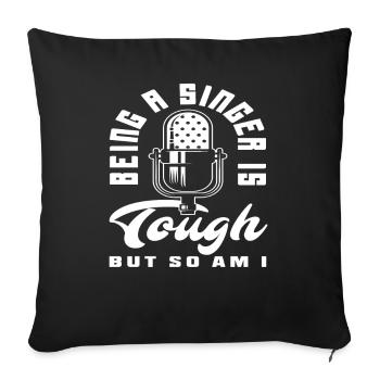 Being a singer is hard but so am I - Sofa pillowcase 17,3'' x 17,3'' (45 x 45 cm) - black - Front