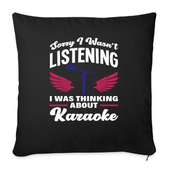 Sorry I Wasn't Listening Thinking About Karaoke - Sofa pillowcase 17,3'' x 17,3'' (45 x 45 cm) - black - Front