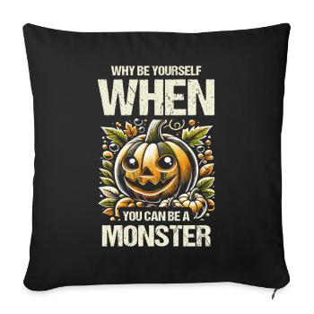 Pourquoi être soi-même quand on peut être un monstre - Housse de coussin décorative 45 x 45 cm - noir - Devant