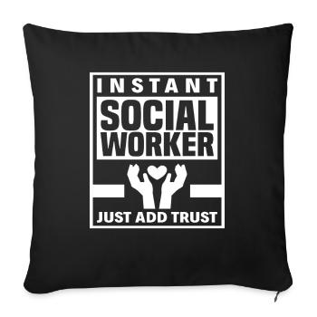 Instant Social Worker Just Add Trust - Sofa pillowcase 17,3'' x 17,3'' (45 x 45 cm) - black - Front