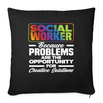 Social workers: because problems create opportunities for creative people - Sofa pillowcase 17,3'' x 17,3'' (45 x 45 cm) - black - Front