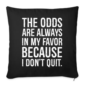 the odds are always in my favor - Sofa pillowcase 17,3'' x 17,3'' (45 x 45 cm) - black - Front