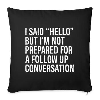 I said hello but I'm not prepared for a follow up - Sofa pillowcase 17,3'' x 17,3'' (45 x 45 cm) - black - Front