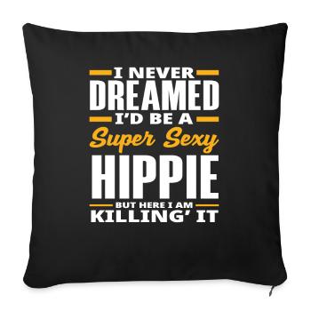 Ich Hätte Nie Geträumt, Ein Super Sexy Hippie Zu - Sofakissenbezug 45 x 45 cm - Schwarz - Vorne
