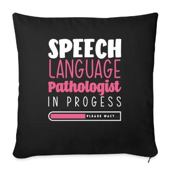 Speech Language Pathologist In Progress Please - Sofa pillowcase 17,3'' x 17,3'' (45 x 45 cm) - black - Front