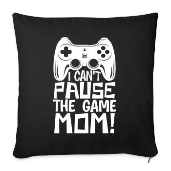 I can't pause the game, Mom! - Sofa pillowcase 17,3'' x 17,3'' (45 x 45 cm) - black - Front