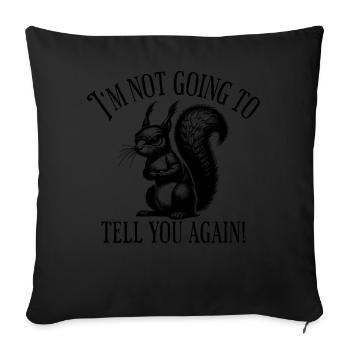 I Am Not Going To Tell You Again Parents - Sofakissenbezug 45 x 45 cm - Schwarz - Vorne