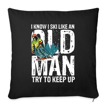 I know i ski like an old man try to keep up - Sofakissenbezug 45 x 45 cm - Schwarz - Vorne