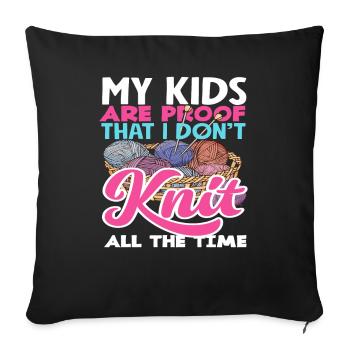 My children prove that I don't always knit - Sofa pillowcase 17,3'' x 17,3'' (45 x 45 cm) - black - Front