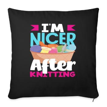 I'm nicer after knitting - Sofa pillowcase 17,3'' x 17,3'' (45 x 45 cm) - black - Front