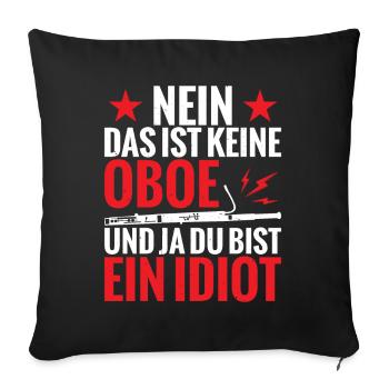 Nein Das Ist Keine Oboe Fagott Humor Mit Aussage - Sofakissenbezug 45 x 45 cm - Schwarz - Vorne