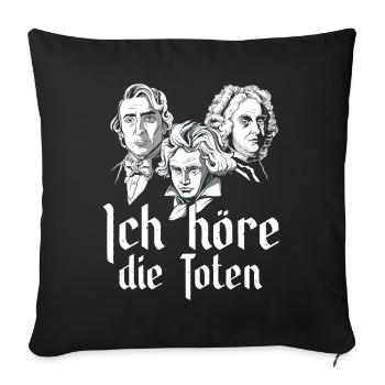 Ich höre die Toten Komponisten Klassische Musik - Sofakissenbezug 45 x 45 cm - Schwarz - Vorne