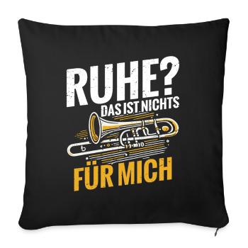 Posaune Ruhe? Das Ist Nichts Für Mich - Sofakissenbezug 45 x 45 cm - Schwarz - Vorne