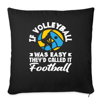 Volleyball was easy, call it football - Sofa pillowcase 17,3'' x 17,3'' (45 x 45 cm) - black - Front