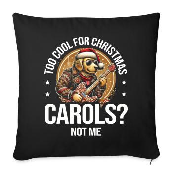 Cool Christmas carols? Not me holiday lover - Sofa pillowcase 17,3'' x 17,3'' (45 x 45 cm) - black - Front